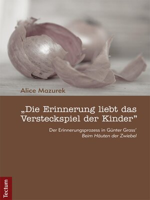 cover image of "Die Erinnerung liebt das Versteckspiel der Kinder"